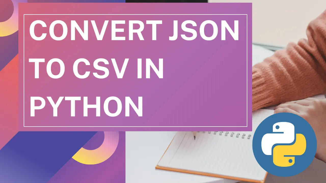 Convert JSON to CSV Using Python