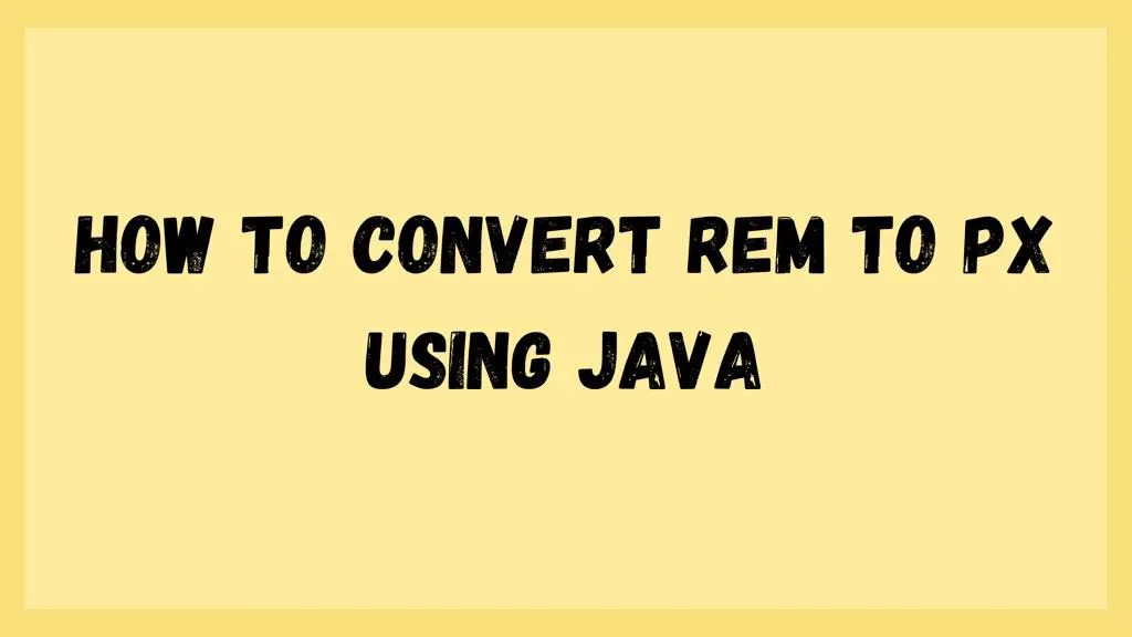How to Convert REM to PX Using Java
