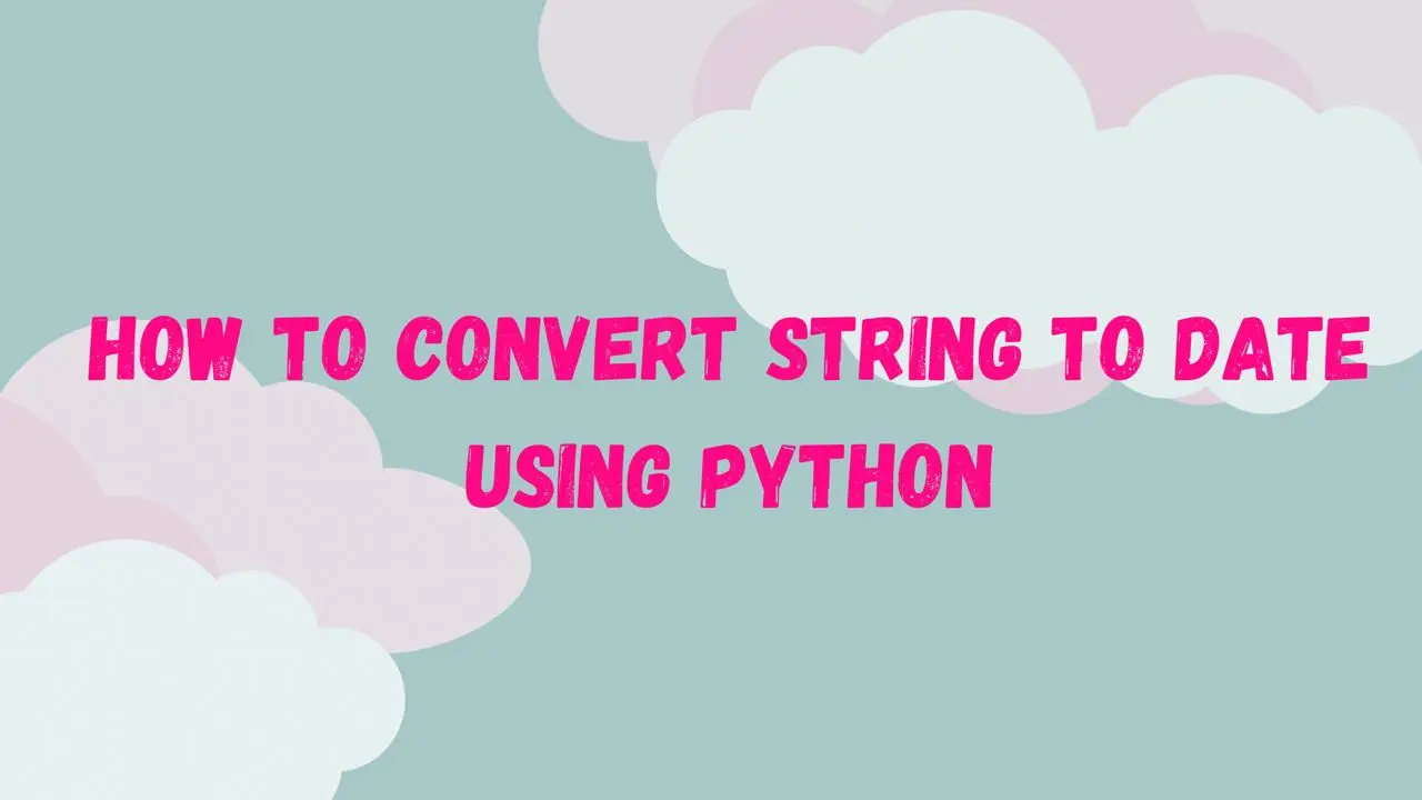 How to Convert String to Date Using to Python