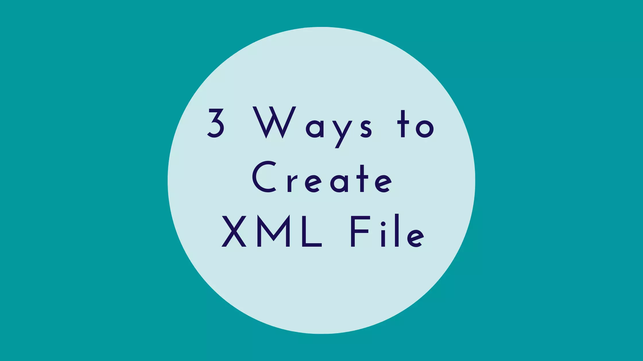 How to Create a XML File in a Few Simple Steps for Beginners