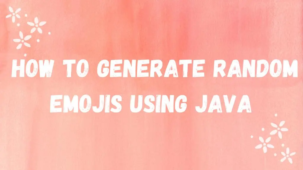 How to Generate Random Emoji Using Java