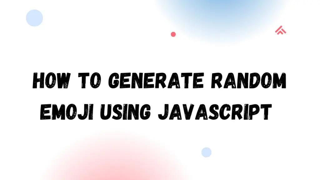 How to Generate Random Emoji Using Javascript