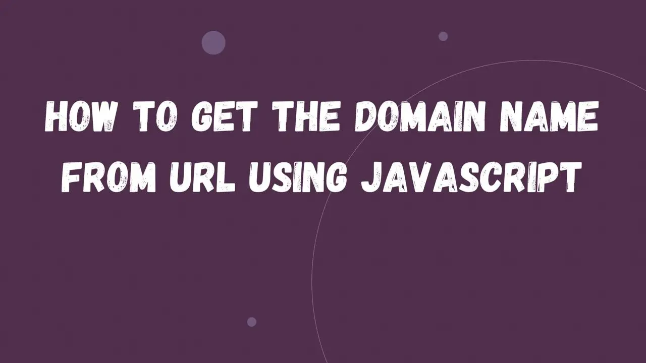 How to Get the Domain Name From URL Using Javascript