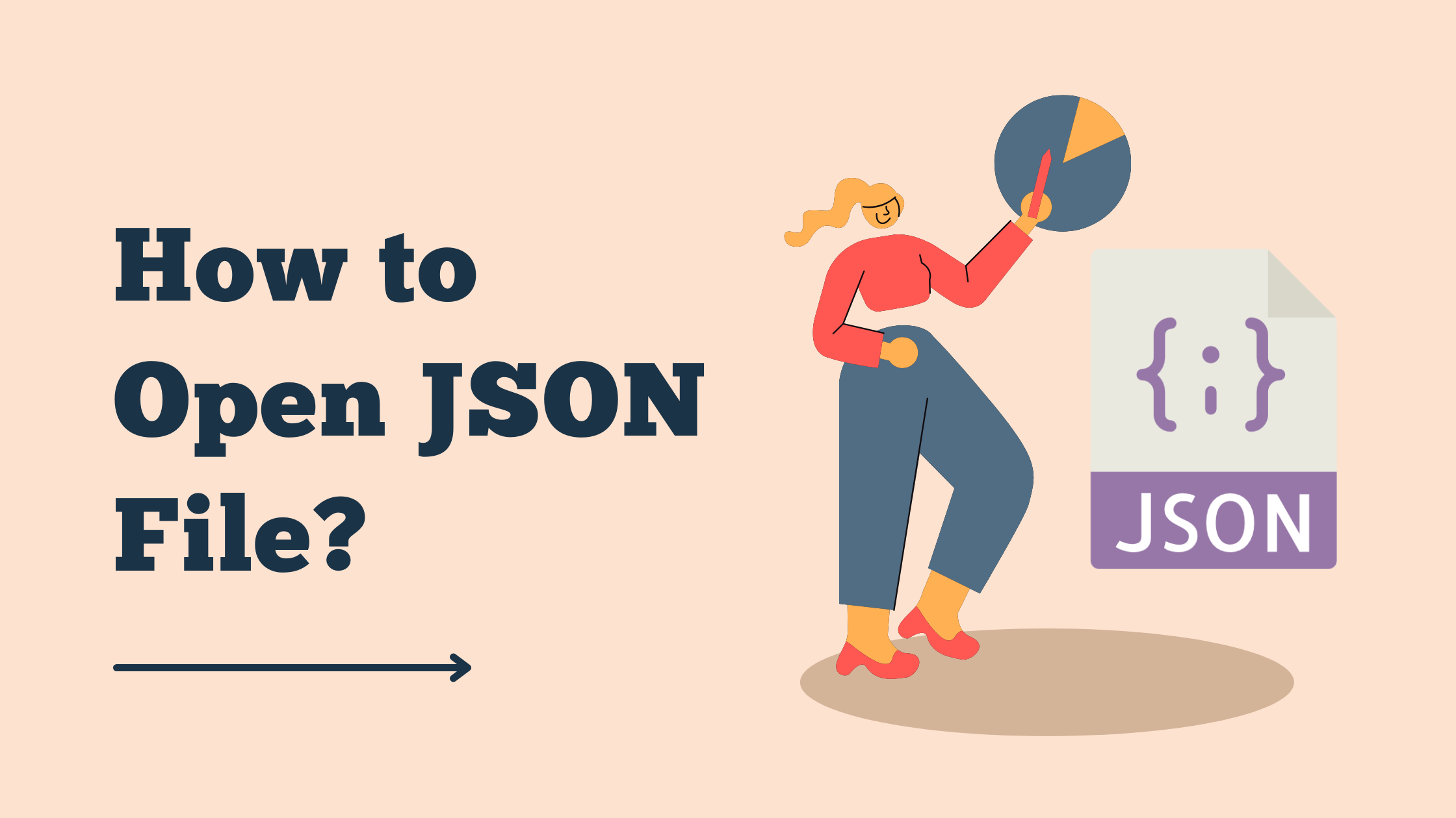 How to open JSON File : The Complete Guide