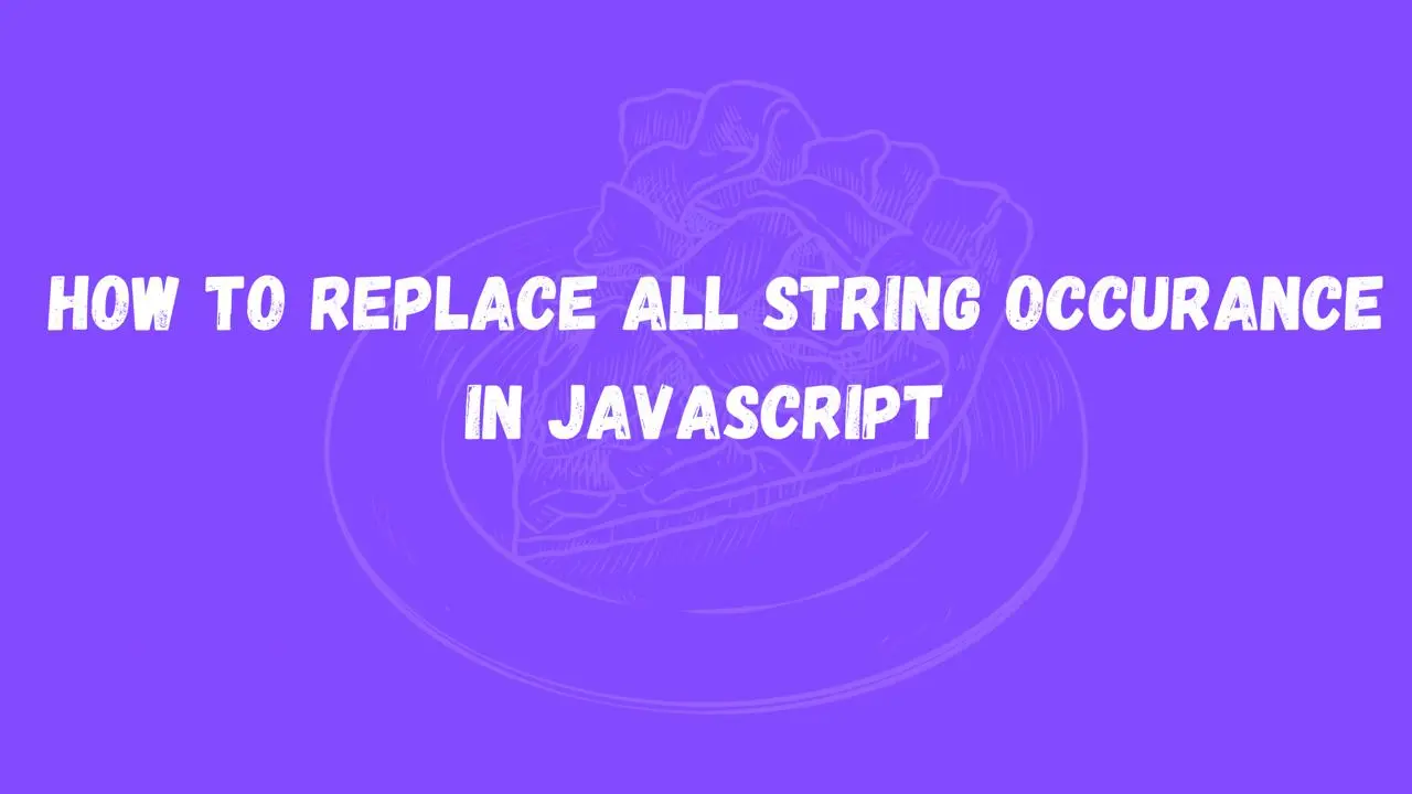 How to Replace All Strings Occurrences in Javascript
