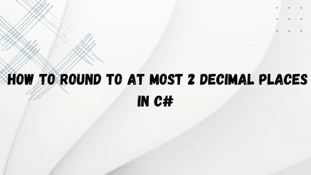 How to Round to at Most 2 Decimal Places in C#