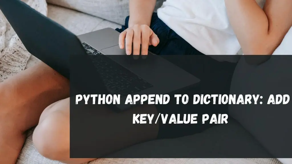 Python Append to Dictionary Add Key Value Pair