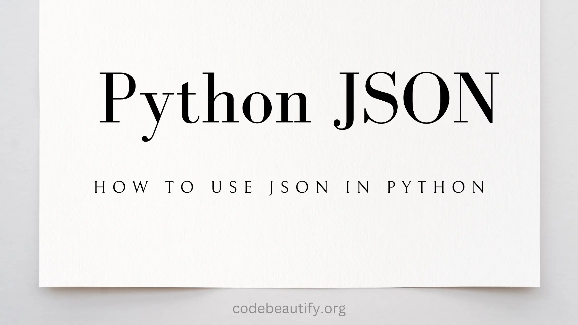 Python JSON : How to Use JSON in Python
